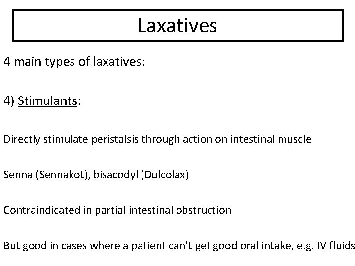 Laxatives 4 main types of laxatives: 4) Stimulants: Directly stimulate peristalsis through action on
