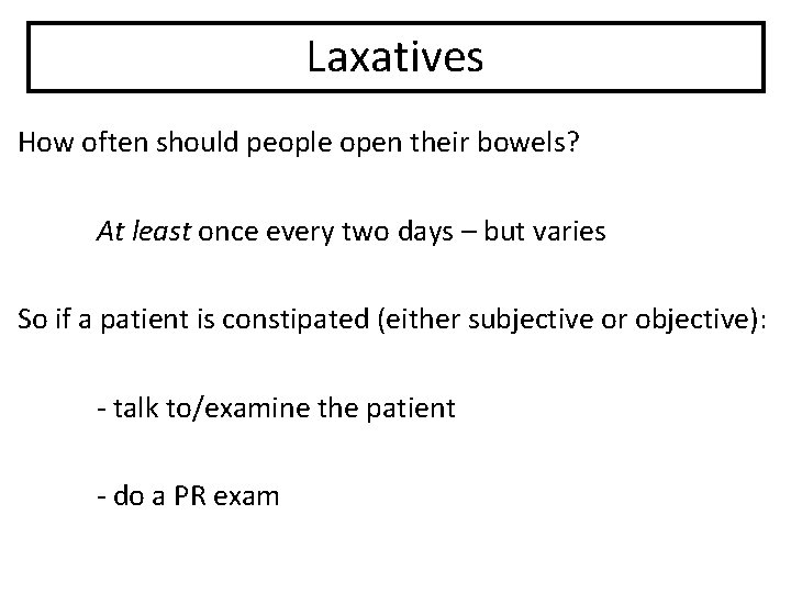 Laxatives How often should people open their bowels? At least once every two days