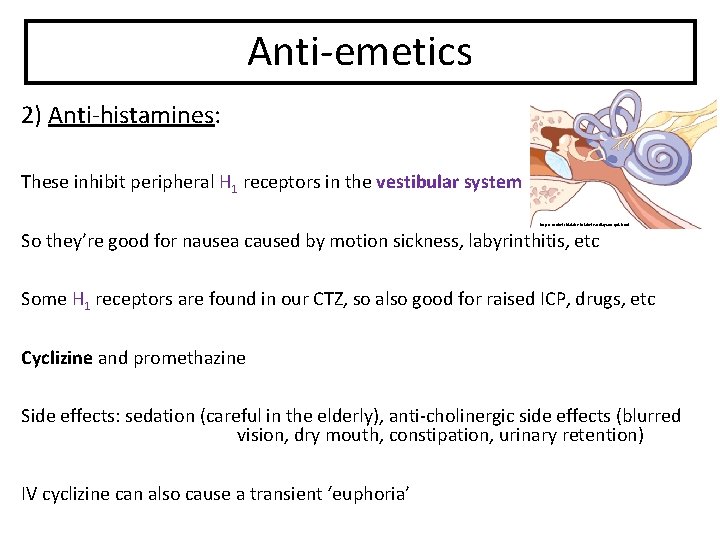 Anti-emetics 2) Anti-histamines: These inhibit peripheral H 1 receptors in the vestibular system http: