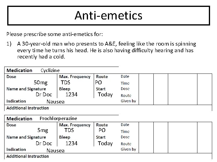 Anti-emetics Please prescribe some anti-emetics for: 1) A 30 -year-old man who presents to