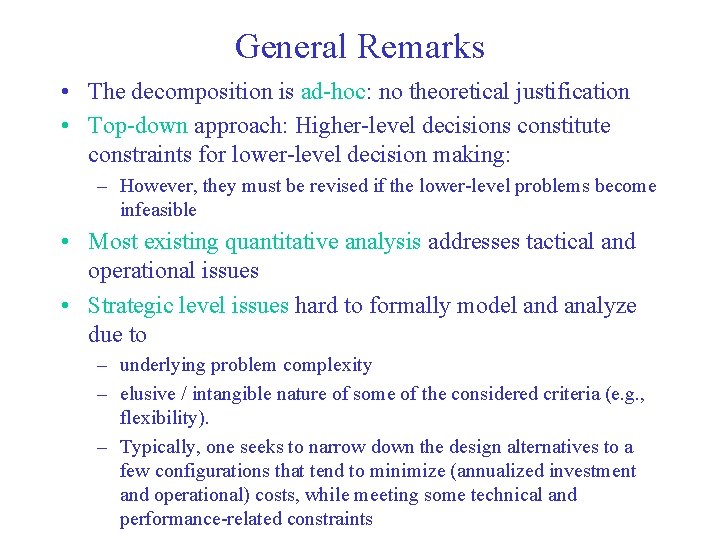 General Remarks • The decomposition is ad-hoc: no theoretical justification • Top-down approach: Higher-level