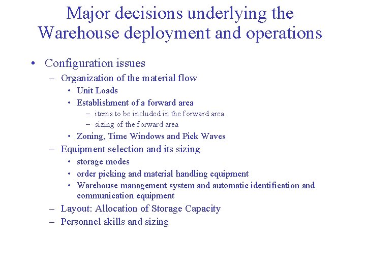 Major decisions underlying the Warehouse deployment and operations • Configuration issues – Organization of