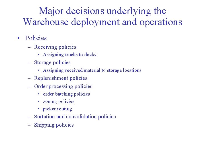 Major decisions underlying the Warehouse deployment and operations • Policies – Receiving policies •
