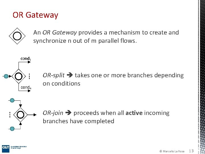 OR Gateway An OR Gateway provides a mechanism to create and synchronize n out OR Gateway An OR Gateway provides a mechanism to create and synchronize n out