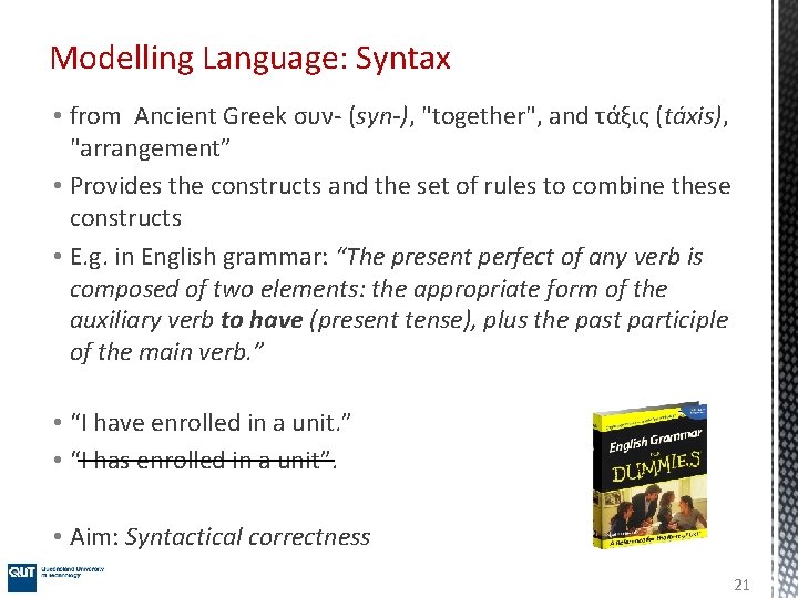 Modelling Language: Syntax • from Ancient Greek συν- (syn-), "together", and τάξις (táxis), "arrangement” Modelling Language: Syntax • from Ancient Greek συν- (syn-), "together", and τάξις (táxis), "arrangement”