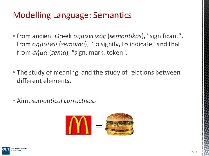 Modelling Language: Semantics • from ancient Greek σημαντικός (semantikos), "significant", from σημαίνω (semaino), "to Modelling Language: Semantics • from ancient Greek σημαντικός (semantikos), "significant", from σημαίνω (semaino), "to