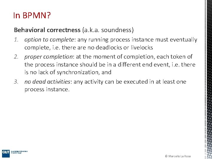 In BPMN? Behavioral correctness (a. k. a. soundness) 1. option to complete: any running In BPMN? Behavioral correctness (a. k. a. soundness) 1. option to complete: any running