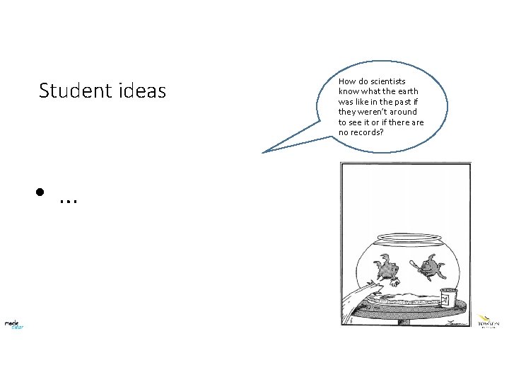 Student ideas • … How do scientists know what the earth was like in