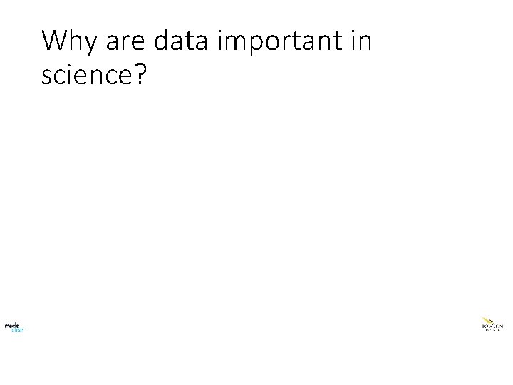 Why are data important in science? 