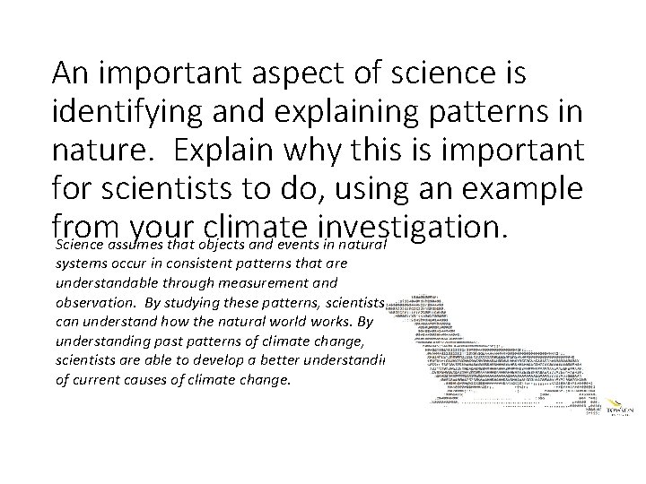 An important aspect of science is identifying and explaining patterns in nature. Explain why