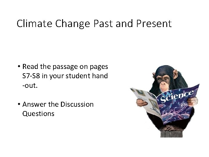 Climate Change Past and Present • Read the passage on pages S 7 -S
