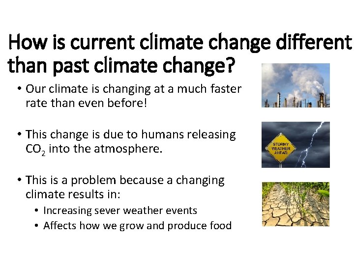 How is current climate change different than past climate change? • Our climate is