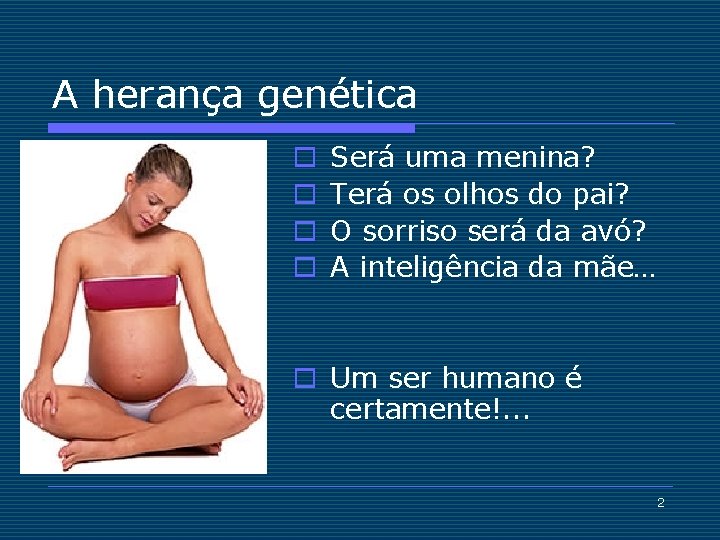 A herança genética o o Será uma menina? Terá os olhos do pai? O