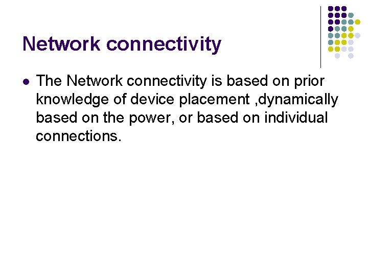 Network connectivity l The Network connectivity is based on prior knowledge of device placement