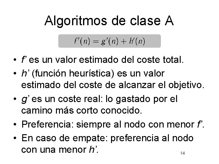 Algoritmos de clase A • f’ es un valor estimado del coste total. •