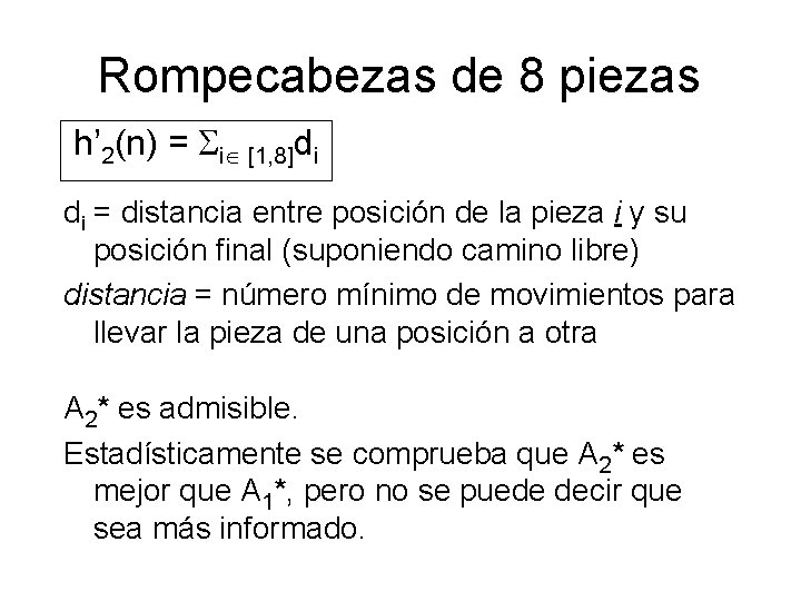 Rompecabezas de 8 piezas h’ 2(n) = i [1, 8]di di = distancia entre