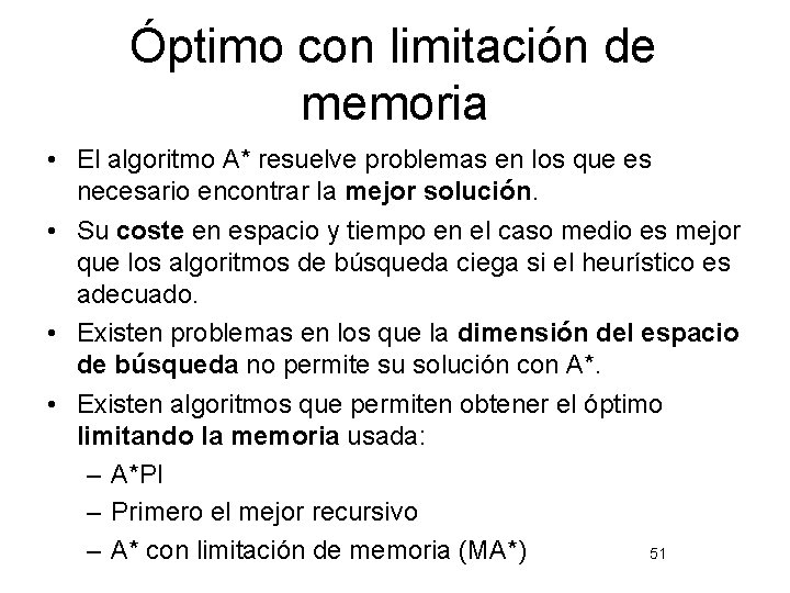 Óptimo con limitación de memoria • El algoritmo A* resuelve problemas en los que