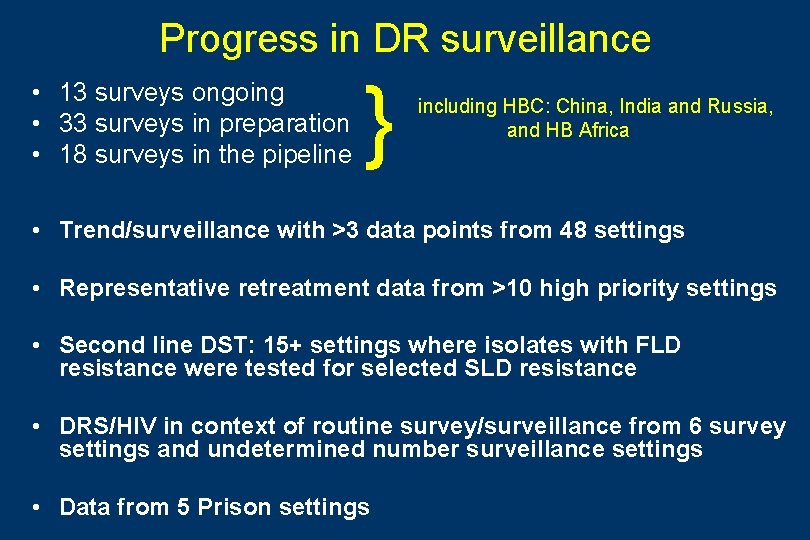 Progress in DR surveillance • 13 surveys ongoing • 33 surveys in preparation •