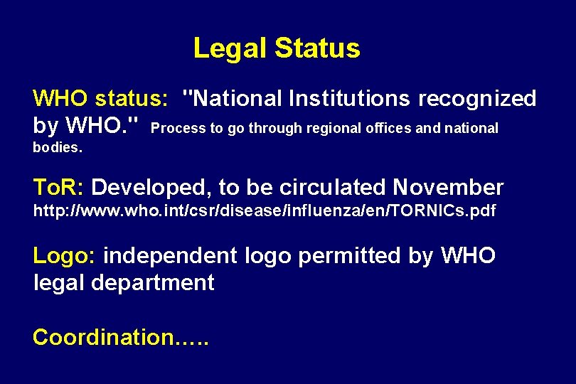Legal Status WHO status: "National Institutions recognized by WHO. " Process to go through