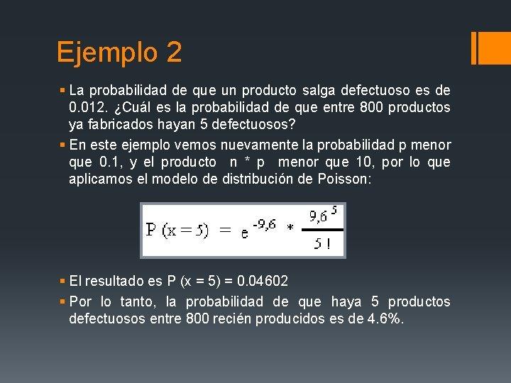 Ejemplo 2 § La probabilidad de que un producto salga defectuoso es de 0.