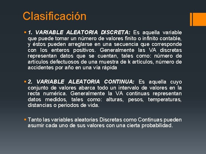 Clasificación § 1. VARIABLE ALEATORIA DISCRETA: Es aquella variable que puede tomar un número