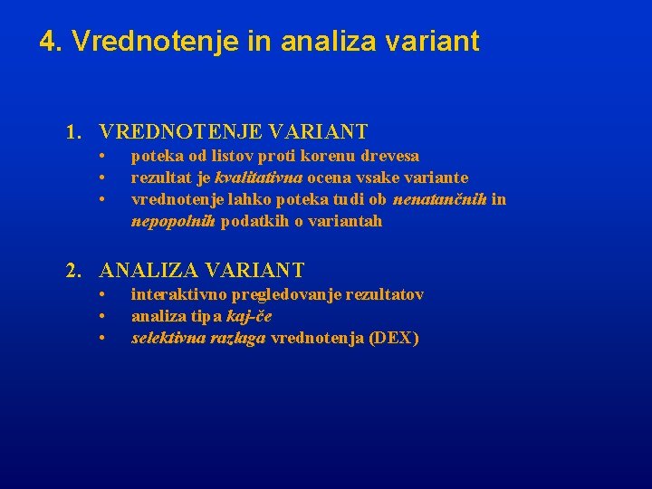 4. Vrednotenje in analiza variant 1. VREDNOTENJE VARIANT • • • poteka od listov