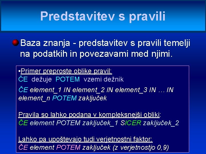 Predstavitev s pravili Baza znanja - predstavitev s pravili temelji na podatkih in povezavami