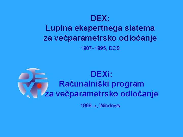 DEX: Lupina ekspertnega sistema za večparametrsko odločanje 1987 1995, DOS DEXi: Računalniški program za