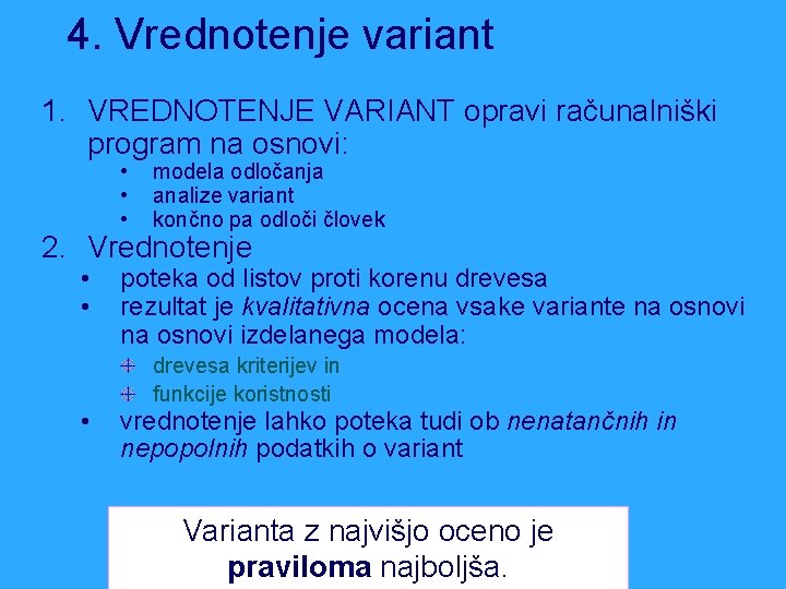 4. Vrednotenje variant 1. VREDNOTENJE VARIANT opravi računalniški program na osnovi: • • •