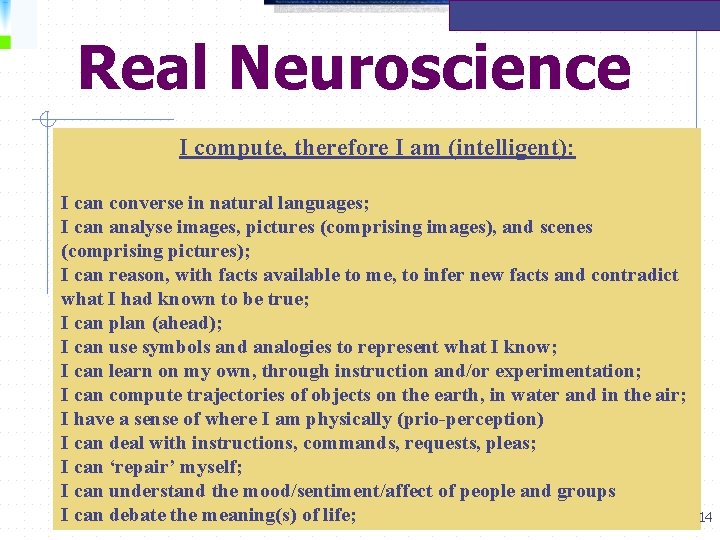 Real Neuroscience I compute, therefore I am (intelligent): I can converse in natural languages;