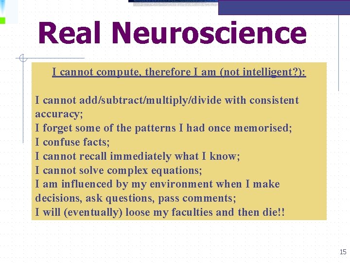 Real Neuroscience I cannot compute, therefore I am (not intelligent? ): I cannot add/subtract/multiply/divide