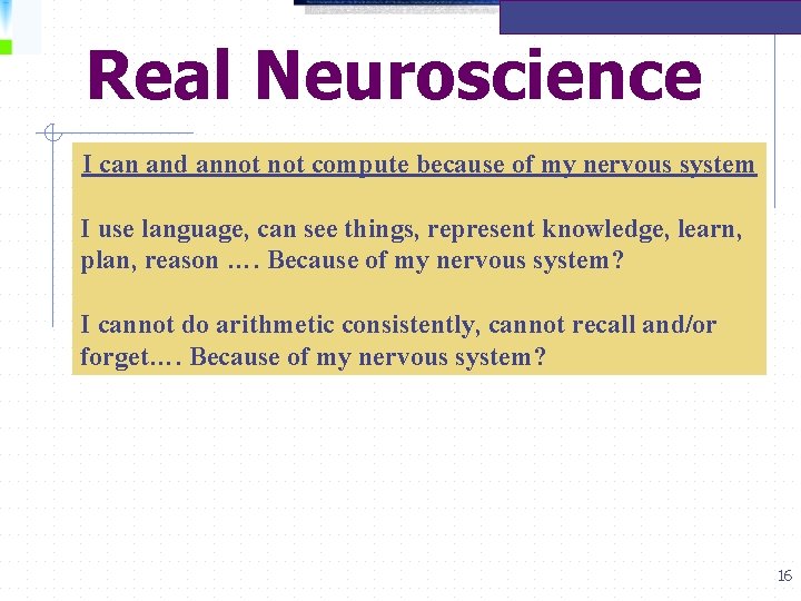 Real Neuroscience I can and annot compute because of my nervous system I use