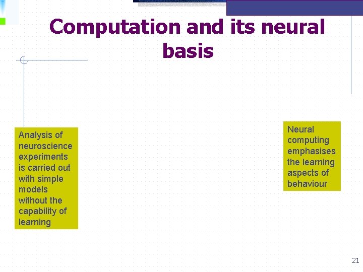 Computation and its neural basis Analysis of neuroscience experiments is carried out with simple