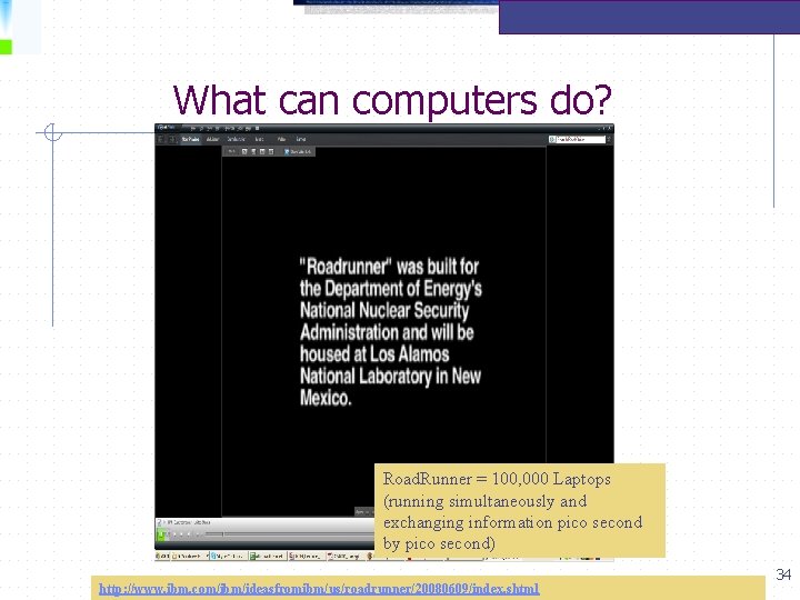 What can computers do? Tera Road. Runner = 100, 000 Laptops (running simultaneously and