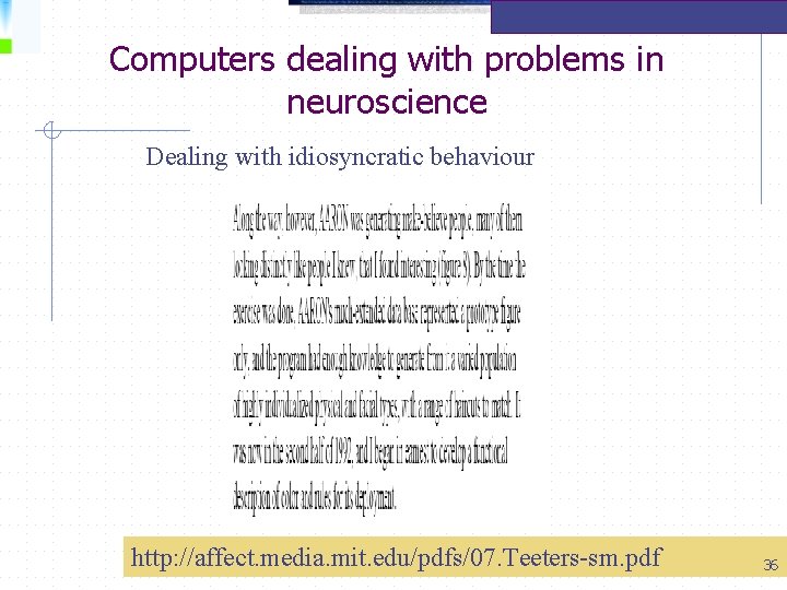 Computers dealing with problems in neuroscience Dealing with idiosyncratic behaviour http: //affect. media. mit.