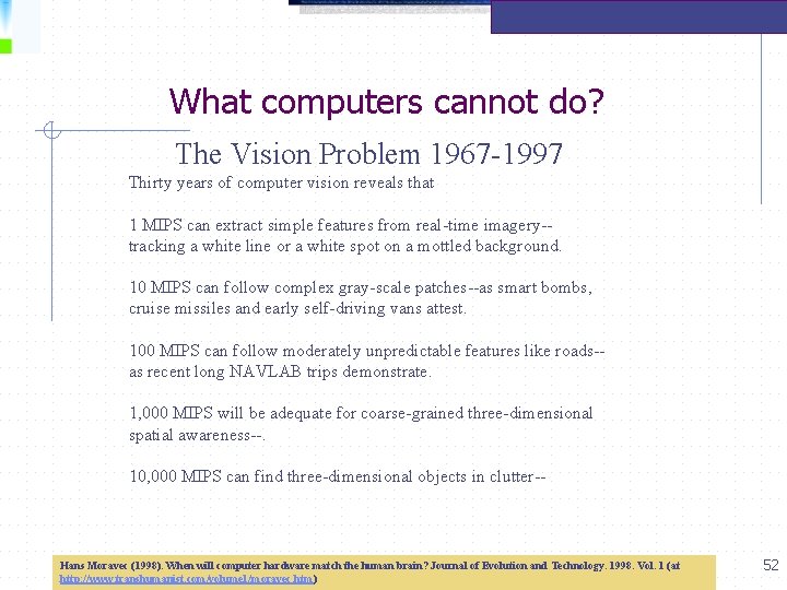 What computers cannot do? The Vision Problem 1967 -1997 Thirty years of computer vision