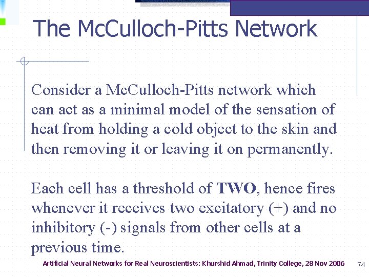  The Mc. Culloch-Pitts Network Consider a Mc. Culloch-Pitts network which can act as