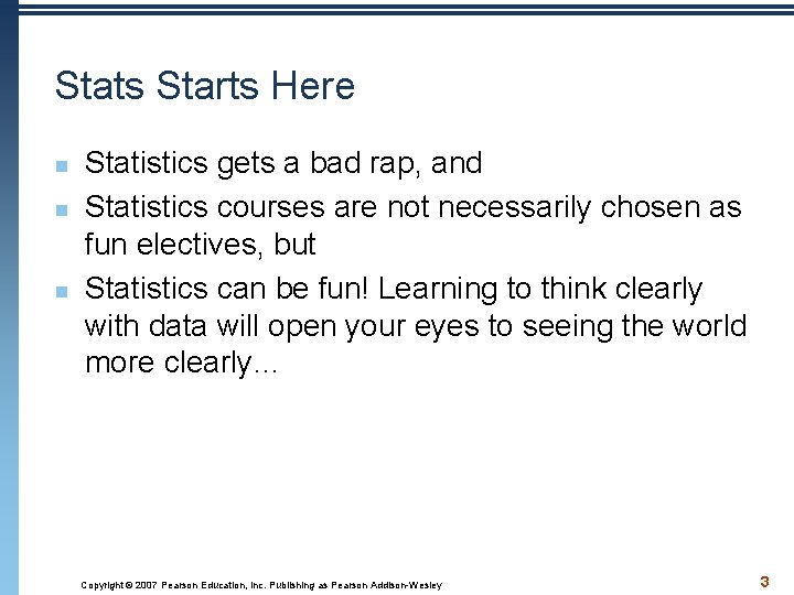 Stats Starts Here n n n Statistics gets a bad rap, and Statistics courses