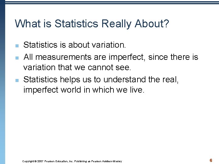 What is Statistics Really About? n n n Statistics is about variation. All measurements