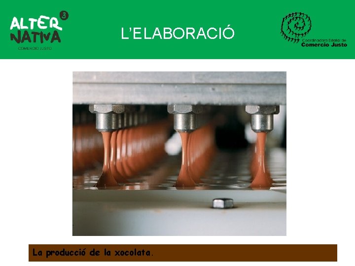 L’ELABORACIÓ La producció de la xocolata. 