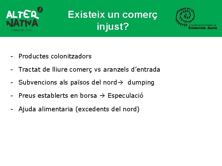 Existeix un comerç injust? - Productes colonitzadors - Tractat de lliure comerç vs aranzels