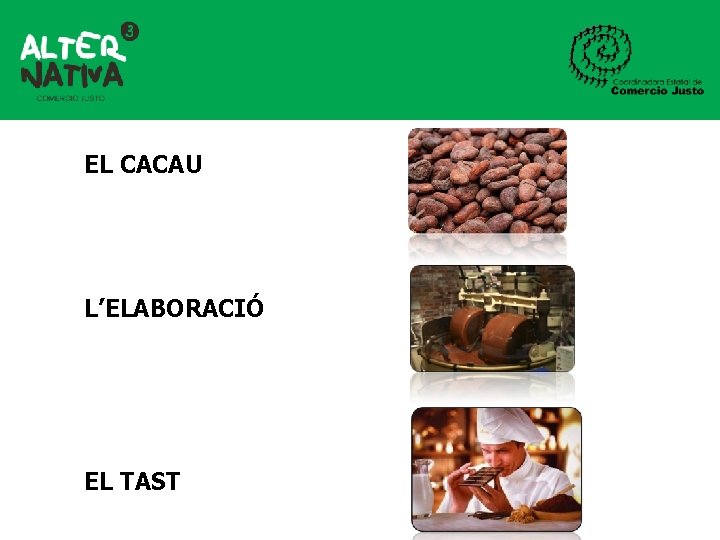 EL CACAU L’ELABORACIÓ EL TAST 