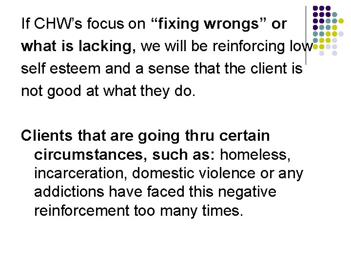 If CHW’s focus on “fixing wrongs” or what is lacking, we will be reinforcing