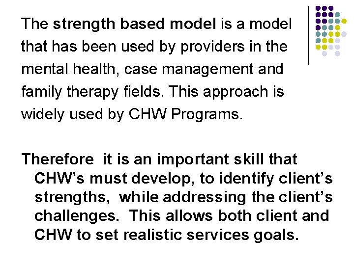 The strength based model is a model that has been used by providers in