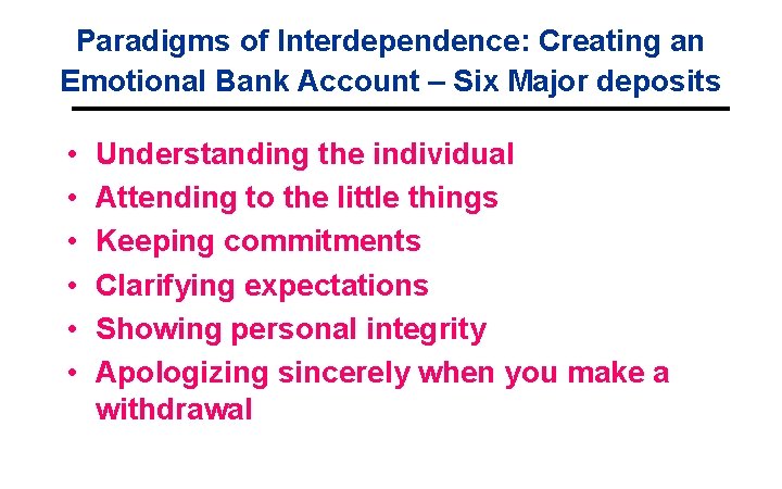 Paradigms of Interdependence: Creating an Emotional Bank Account – Six Major deposits • •