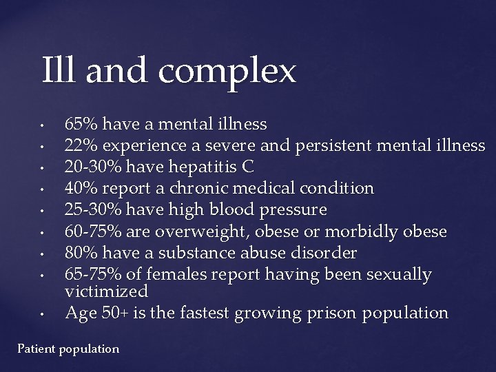 Ill and complex • • • 65% have a mental illness 22% experience a
