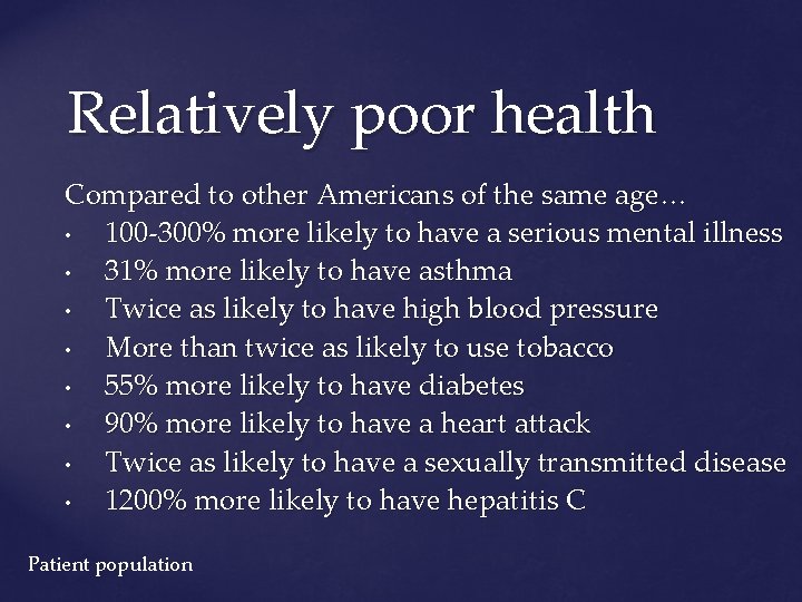 Relatively poor health Compared to other Americans of the same age… • 100 -300%