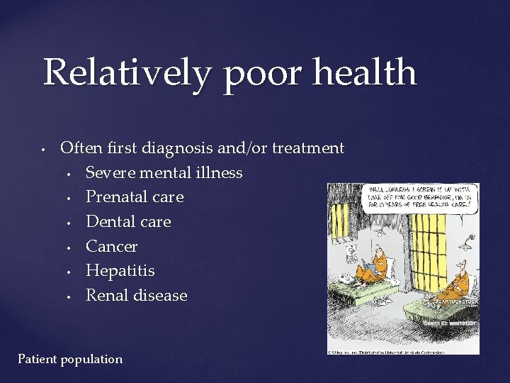 Relatively poor health • Often first diagnosis and/or treatment • Severe mental illness •