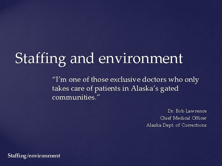 Staffing and environment “I’m one of those exclusive doctors who only takes care of