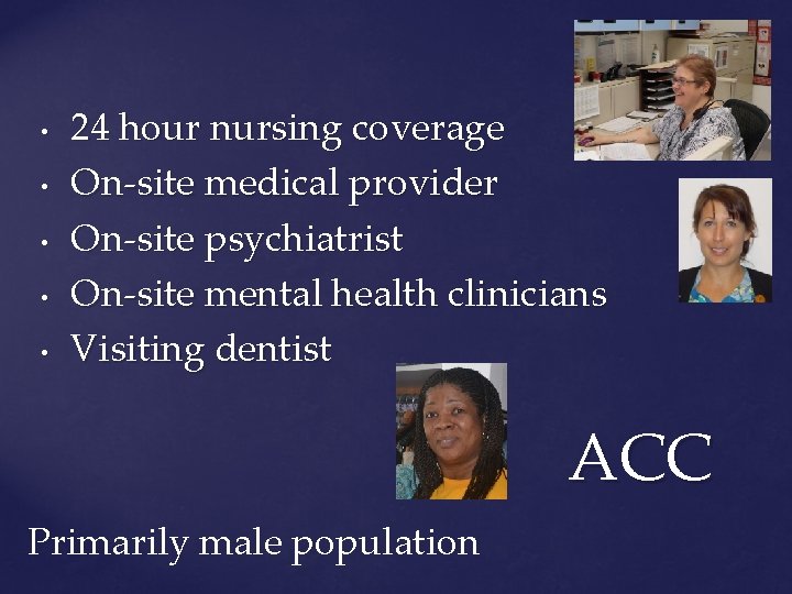  • • • 24 hour nursing coverage On-site medical provider On-site psychiatrist On-site